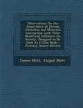 Cover: Observations on the Importance of Female Education and Maternal Instruction with Their Beneficial Influence on Society, Designed to Be Used as a Class - Nabu Press