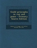 Cover: Guild Principles in War and Peace - Nabu Press