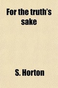 Cover: For the Truth's Sake; A Tale of Culler-Coats Fisher Folks - General Books