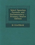 Cover: Select Speeches Forensic and Parliamentary - Nabu Press