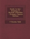 Cover: Guide to Bee-Keeping in British Columbia - Nabu Press