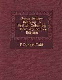 Enlarge image Cover: Guide to Bee-Keeping in British Columbia - Nabu Press
