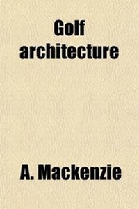 Enlarge image Cover: Golf Architecture; Economy in Course Construction and Green-Keeping - Rarebooksclub.com