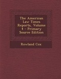 Cover: The American Law Times Reports, Volume 4 - Nabu Press