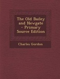 Enlarge image Cover: The Old Bailey and Newgate - Nabu Press