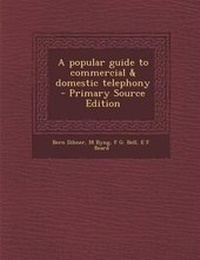 Enlarge image Cover: A Popular Guide to Commercial & Domestic Telephony - Nabu Press