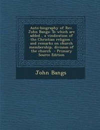 Enlarge image Cover: Auto-Biography of REV. John Bangs - Nabu Press