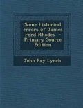 Cover: Some Historical Errors of James Ford Rhodes - Nabu Press