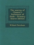 Cover: Sources of Chaucer's Parlement of Foule - Nabu Press