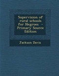Cover: Supervision of Rural Schools for Negroes - Nabu Press