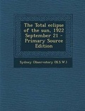 Cover: Total Eclipse of the Sun, 1922 September 21 - Nabu Press