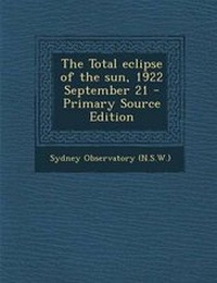 Enlarge image Cover: Total Eclipse of the Sun, 1922 September 21 - Nabu Press