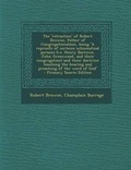 Cover: The 'Retraction' of Robert Browne, Father of Congregationalism, Being 'a Reproofe of Certeine Schismatical Persons (i.e. Henry Barrowe, John Greenwood - Nabu Press