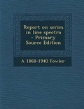 Cover: Report on Series in Line Spectra - Nabu Press