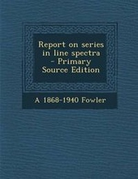 Enlarge image Cover: Report on Series in Line Spectra - Nabu Press