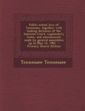 Cover: Public School Laws of Tennessee, Together with Leading Decisions of the Supreme Court, Explanatory Notes, and Amendments Made by General Assemblies Up - Nabu Press