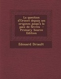 Cover: Question D'Orient Depuis Ses Origines Jusqu'a La Paix de Sevres - Nabu Press