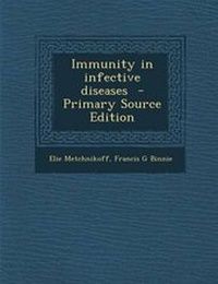 Enlarge image Cover: Immunity in Infective Diseases - Primary Source Edition - Nabu Press