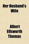 Cover: Her Husband's Wife; A Comedy in Three Acts - General Books