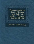 Cover: Thomas Osborne, Earl of Danby and Duke of Leeds - Nabu Press
