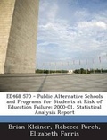Cover: Ed468 570 - Public Alternative Schools and Programs for Students at Risk of Education Failure - Bibliogov