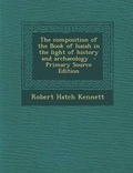 Cover: The Composition of the Book of Isaiah in the Light of History and Archaeology - Nabu Press