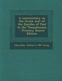 Bild: A Commentary on the Greek Text of the Epistles of Paul to the Thessalonians - Nabu Press
