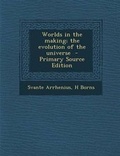 Cover: Worlds in the Making; The Evolution of the Universe - Nabu Press