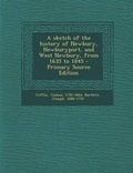Cover: A Sketch of the History of Newbury, Newburyport, and West Newbury, from 1635 to 1845 - Nabu Press