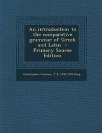 Enlarge image Cover: An Introduction to the Comparative Grammar of Greek and Latin - Nabu Press