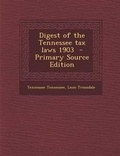 Cover: Digest of the Tennessee Tax Laws 1903 - Nabu Press