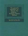 Cover: The Parent's Assistant; Or, Stories for Children - Nabu Press