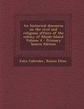 Cover: An Historical Discourse on the Civil and Religious Affairs of the Colony of Rhode-Island Volume 4 - Nabu Press