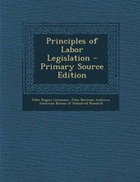 Enlarge image Cover: Principles of Labor Legislation - Nabu Press
