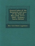 Cover: General Index of the Documents and Laws of the State of New-York. [1777-1842] - Nabu Press