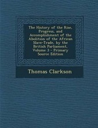 Abbildung von: The History of the Rise, Progress, and Accomplishment of the Abolition of the African Slave-Trade, by the British Parliament, Volume 3 - Nabu Press