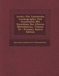 Abbildung von: Archiv Fuer Lateinische Lexikographie Und Grammatik Mit Einschluss Des AElteren Mittellateins, Volume 10 - Nabu Press