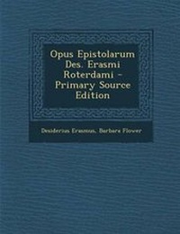 Enlarge image Cover: Opus Epistolarum Des. Erasmi Roterdami - Nabu Press
