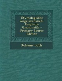 Abbildung von: Etymologische Angelsaechsisch-Englische Grammatik - Nabu Press