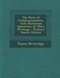 Cover: The Poets of Clackmannanshire, with Numerous Specimens of Their Writings - Nabu Press