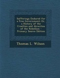 Cover: Sufferings Endured for a Free Government; Or, a History of the Cruelties and Atrocities of the Rebellion - Nabu Press