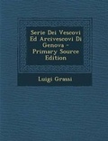 Cover: Serie Dei Vescovi Ed Arcivescovi Di Genova - Nabu Press