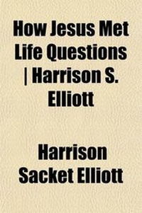 Enlarge image Cover: How Jesus Met Life Questions Harrison S. Elliott - General Books