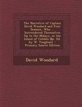 Cover: The Narrative of Captain David Woodard and Four Seamen, Who ... Surrendered Themselves Up to the Malays, in the Island of Celebes [&C. Ed. by W. Vaughan]. - Nabu Press