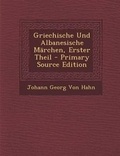 Cover: Griechische Und Albanesische Marchen, Erster Theil - Nabu Press