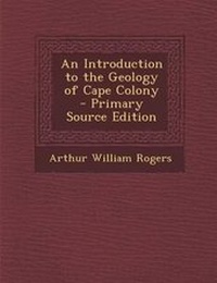 Enlarge image Cover: An Introduction to the Geology of Cape Colony - Nabu Press