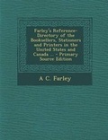 Cover: Farley's Reference-Directory of the Booksellers, Stationers and Printers in the United States and Canada ... - Nabu Press