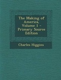 Cover: The Making of America, Volume 1 - Primary Source Edition - Nabu Press