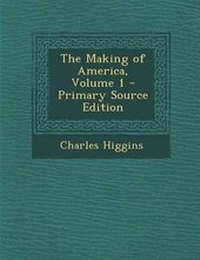 Enlarge image Cover: The Making of America, Volume 1 - Primary Source Edition - Nabu Press