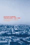 Cover: Outcast Europe: The Balkans, 1789-1989 - Routledge